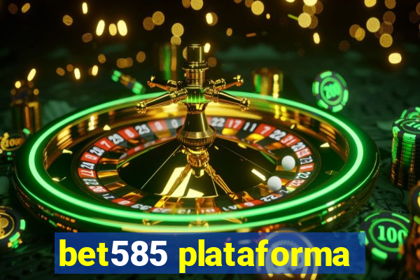 bet585 plataforma