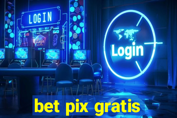 bet pix gratis