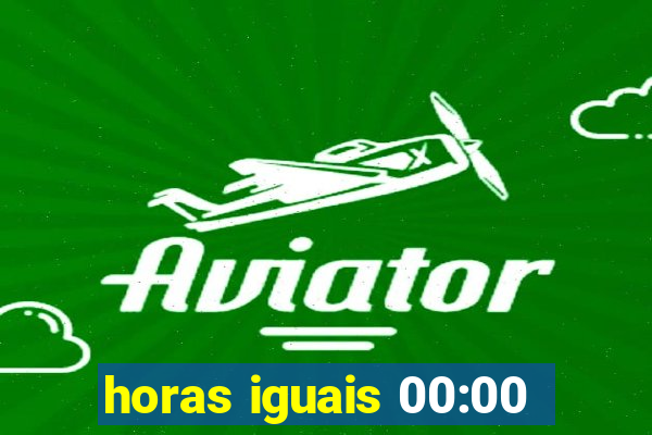 horas iguais 00:00