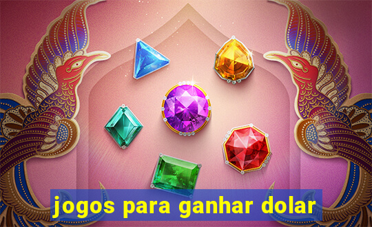 jogos para ganhar dolar