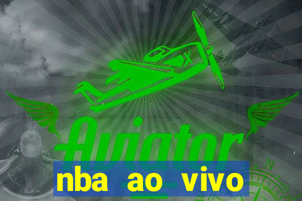 nba ao vivo grátis celular