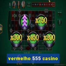 vermelho 555 casino