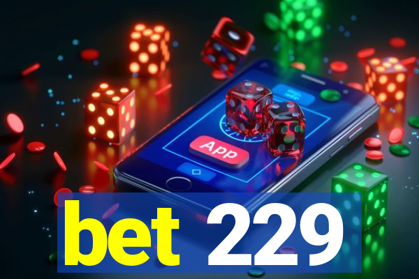 bet 229