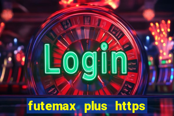 futemax plus https futemax plus