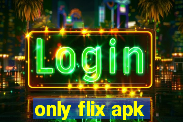 only flix apk