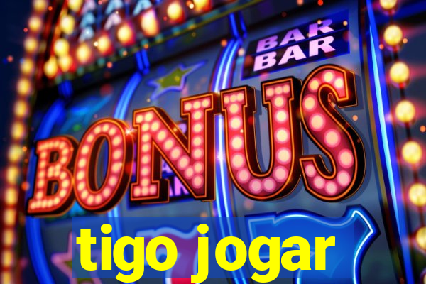 tigo jogar