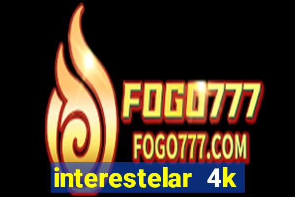 interestelar 4k dublado torrent