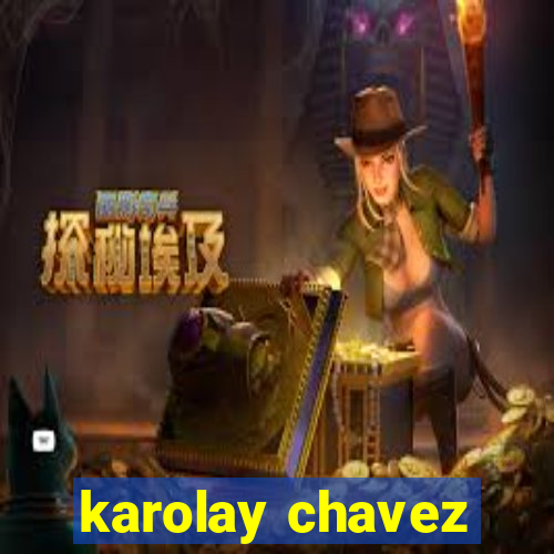 karolay chavez