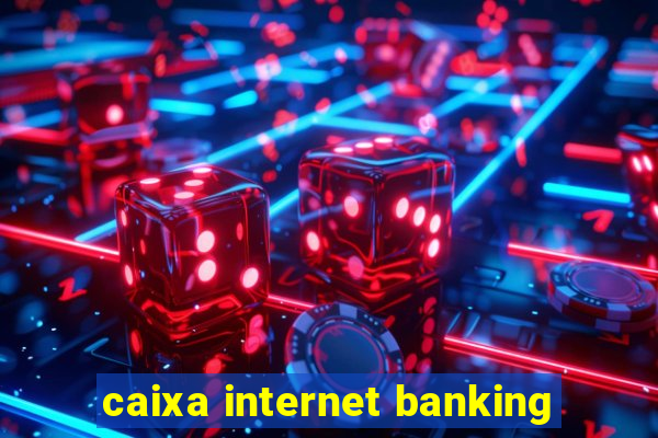 caixa internet banking