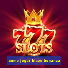 como jogar blaze bonanza