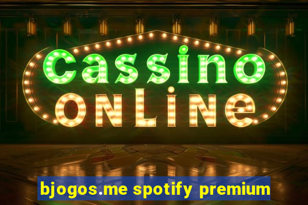 bjogos.me spotify premium