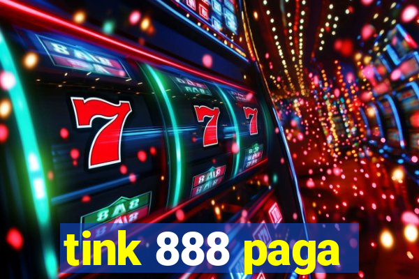 tink 888 paga