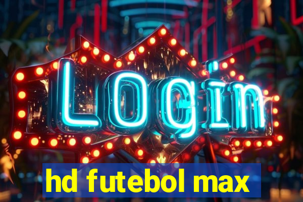 hd futebol max