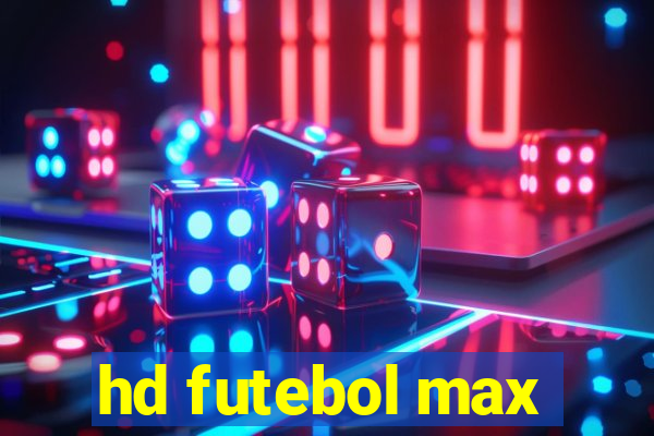 hd futebol max