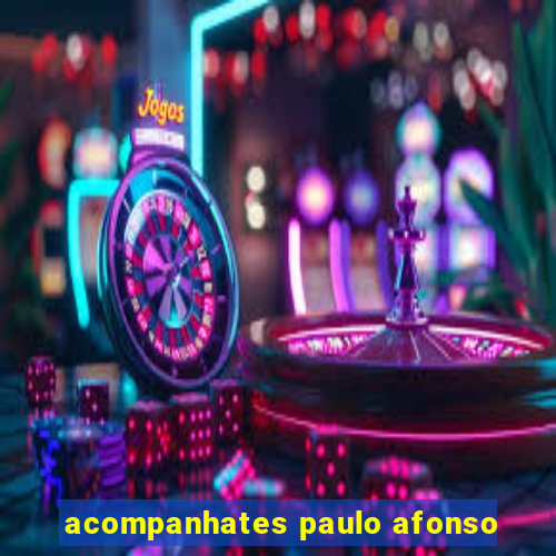 acompanhates paulo afonso