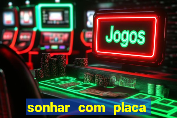 sonhar com placa de carro