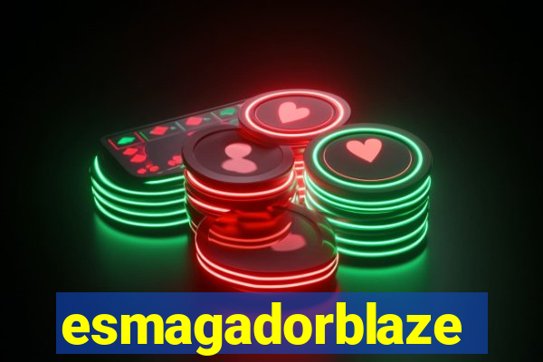 esmagadorblaze