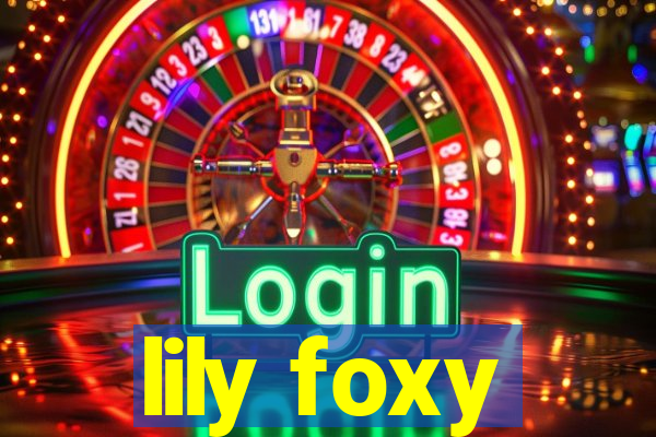 lily foxy