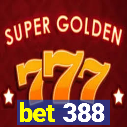 bet 388