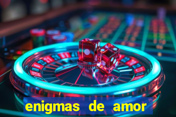 enigmas de amor para decifrar