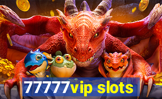 77777vip slots