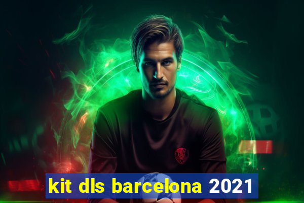 kit dls barcelona 2021