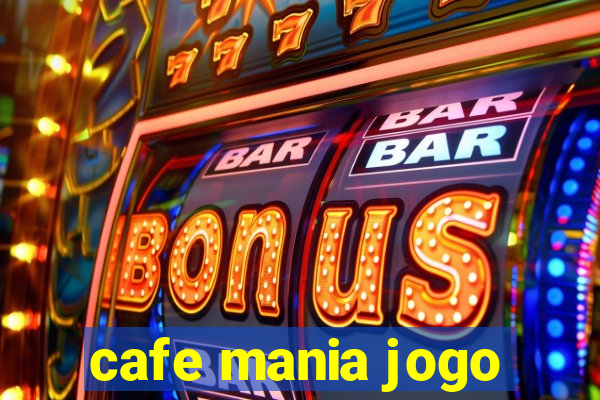 cafe mania jogo