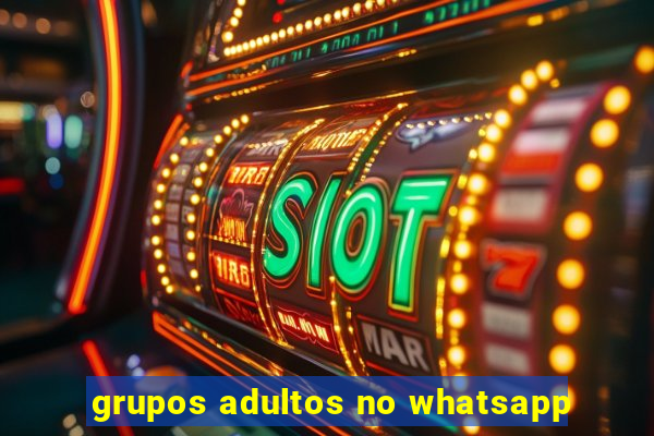 grupos adultos no whatsapp