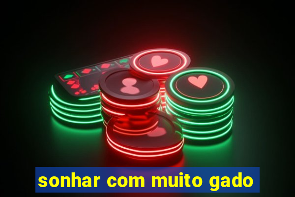 sonhar com muito gado