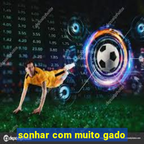 sonhar com muito gado