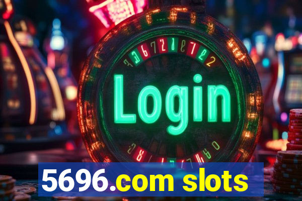 5696.com slots