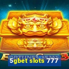 5gbet slots 777