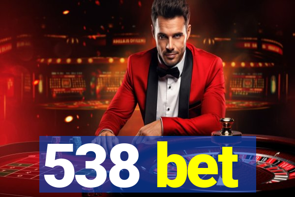 538 bet