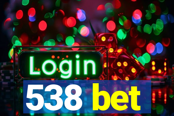 538 bet