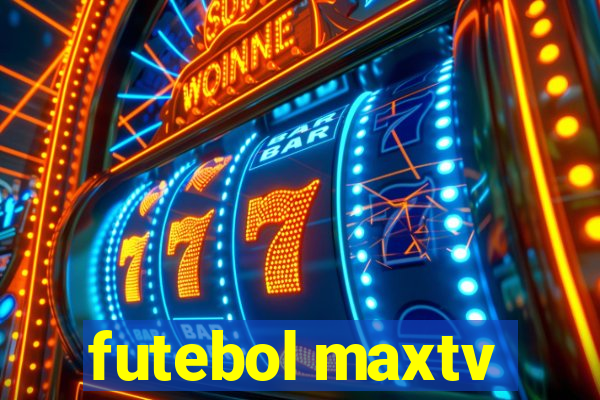 futebol maxtv