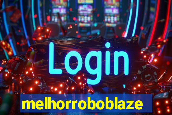 melhorroboblaze