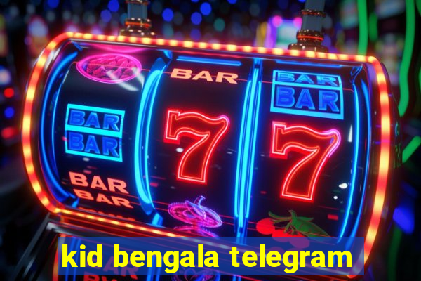 kid bengala telegram