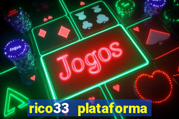 rico33 plataforma de jogos