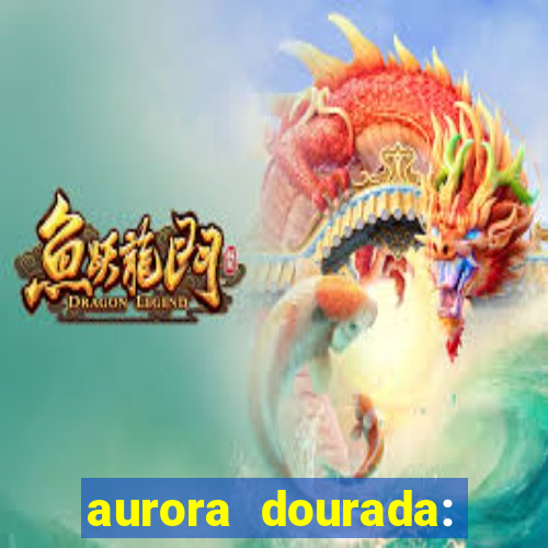 aurora dourada: retorno pdf