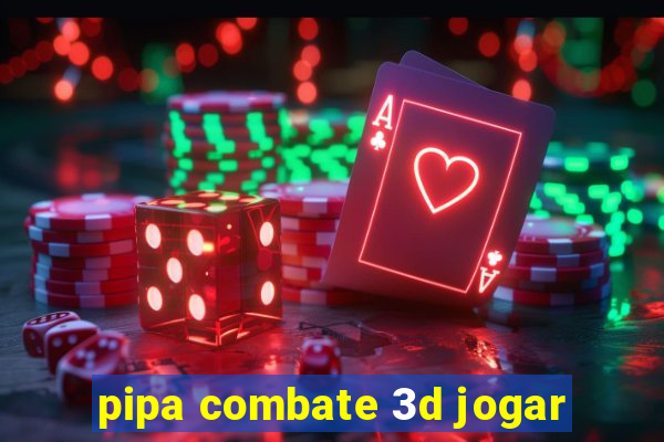 pipa combate 3d jogar