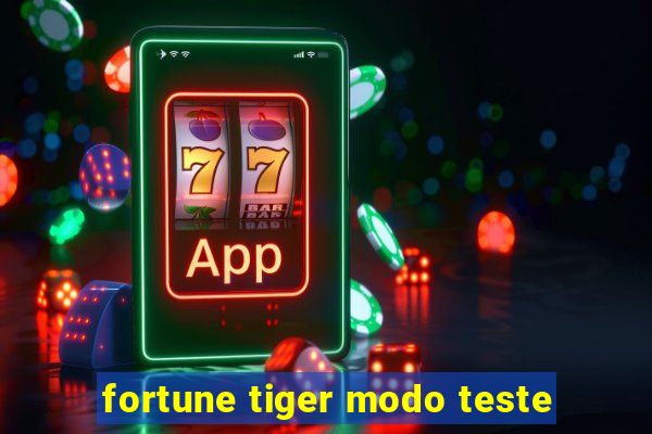 fortune tiger modo teste