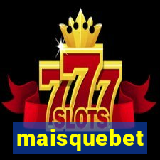 maisquebet