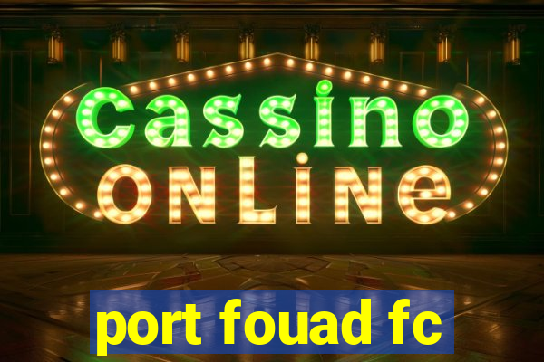 port fouad fc