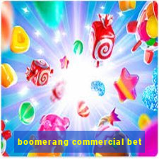 boomerang commercial bet