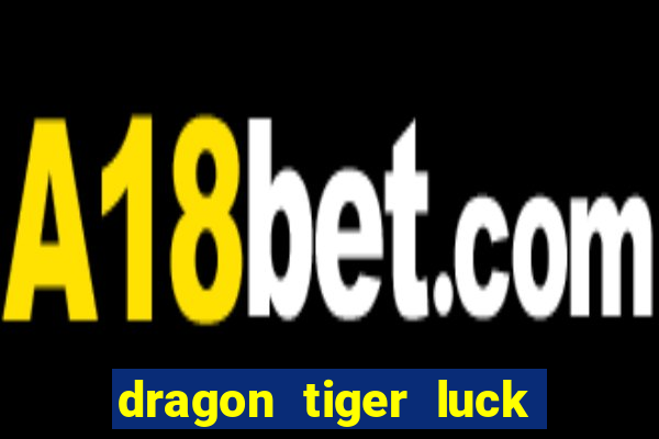 dragon tiger luck demo dinheiro infinito