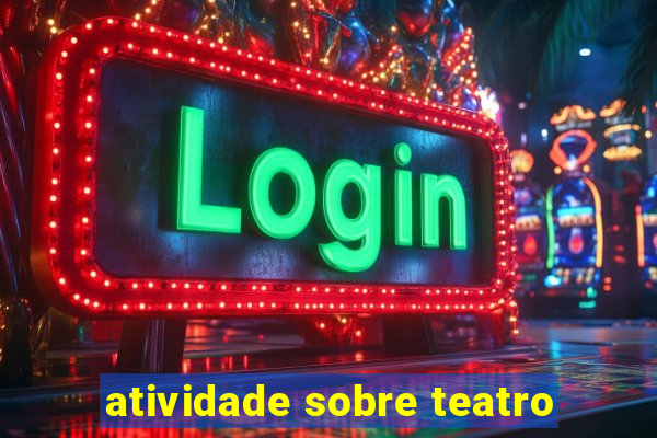 atividade sobre teatro