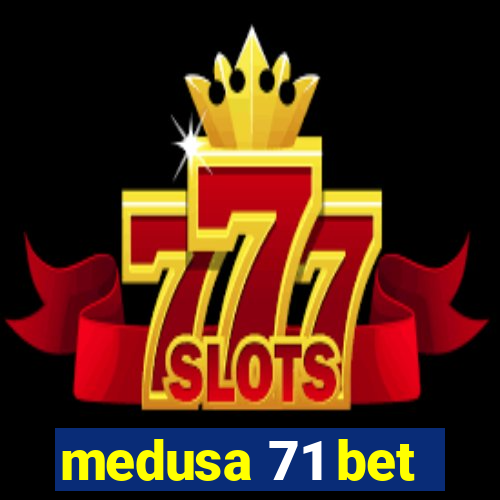 medusa 71 bet