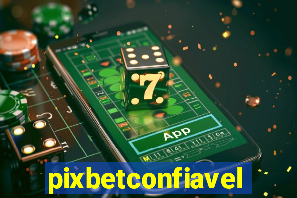 pixbetconfiavel