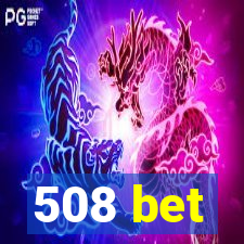 508 bet