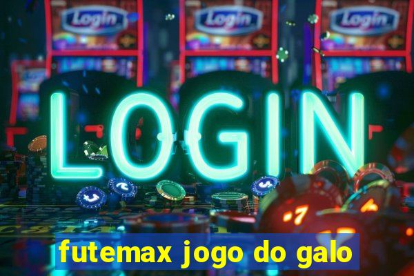 futemax jogo do galo